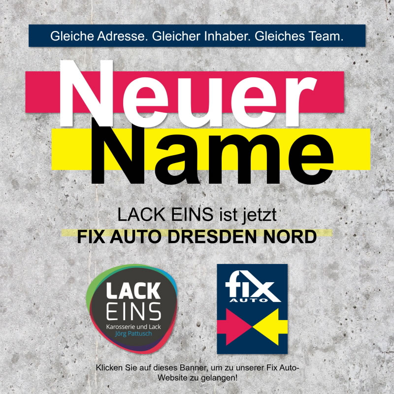 LACK EINS ist jetzt FIX AUTO DRESDEN NORD